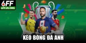 Kèo Bóng Đá Anh