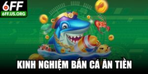 Kinh Nghiệm Bắn Cá Ăn Tiền