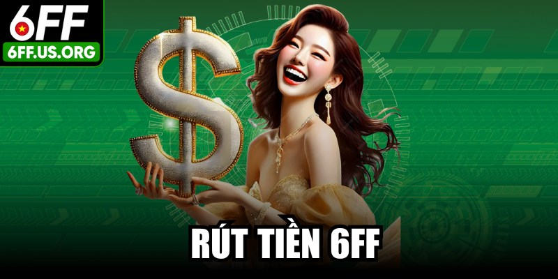 Rút Tiền 6FF